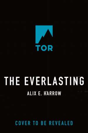 The Everlasting de Alix E. Harrow