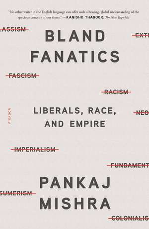 Bland Fanatics de Pankaj Mishra