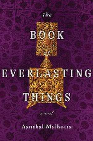 The Book of Everlasting Things de Aanchal Malhotra