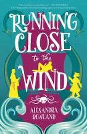 Running Close to the Wind de Alexandra Rowland