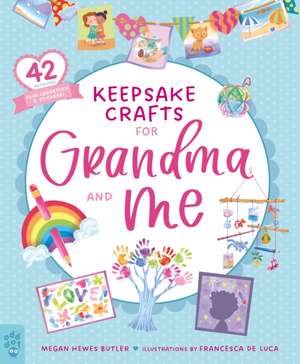 Keepsake Crafts for Grandma and Me de Megan Hewes Butler