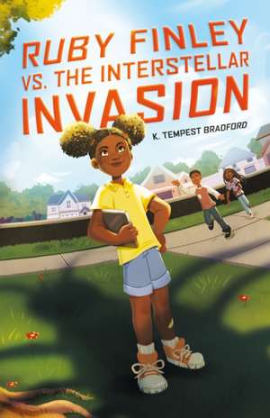 Ruby Finley vs. the Interstellar Invasion de K. Tempest Bradford