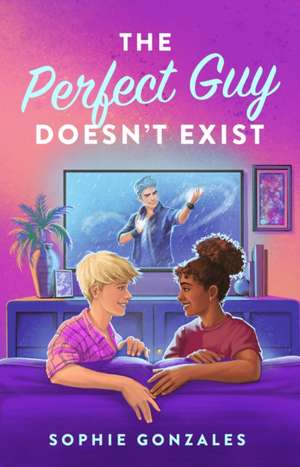 The Perfect Guy Doesn't Exist de Sophie Gonzales