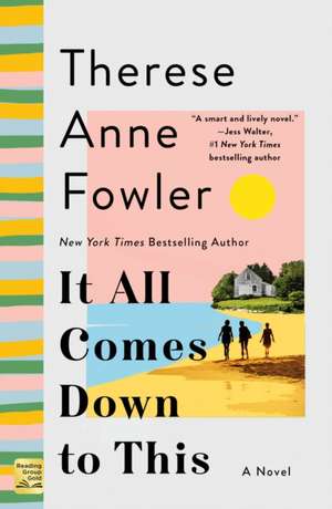 It All Comes Down to This de Therese Anne Fowler