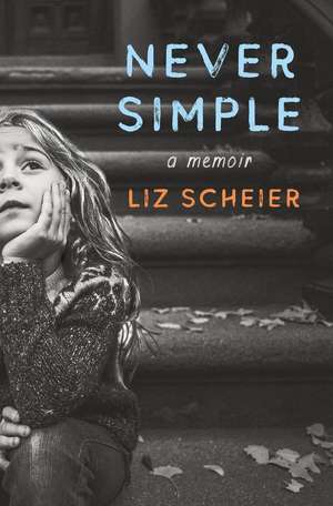 Never Simple de Liz Scheier