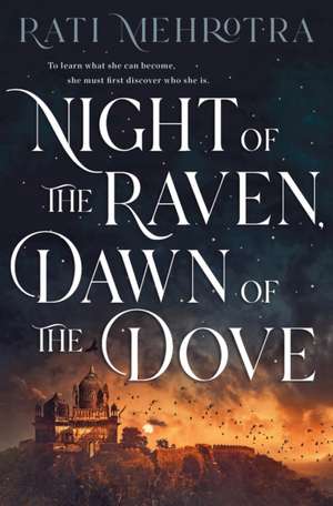 Night of the Raven, Dawn of the Dove de Rati Mehrotra