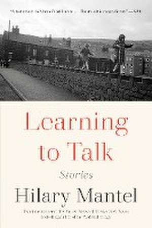 Learning to Talk de Hilary Mantel