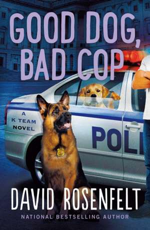 Good Dog, Bad Cop de David Rosenfelt