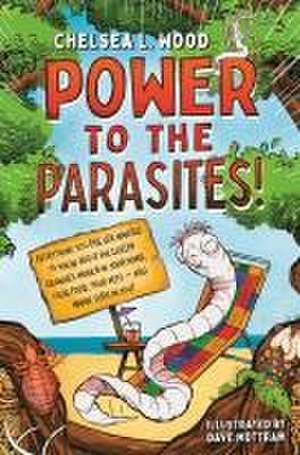 Power to the Parasites! de Chelsea L Wood