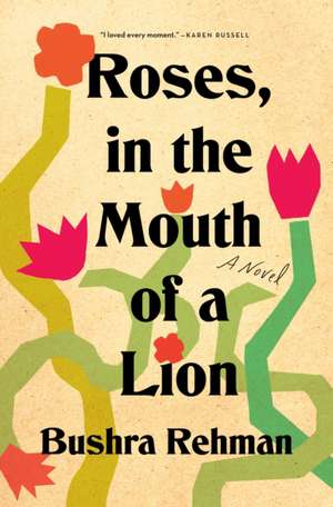 Roses, in the Mouth of a Lion de Bushra Rehman