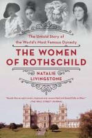 The Women of Rothschild de Natalie Livingstone