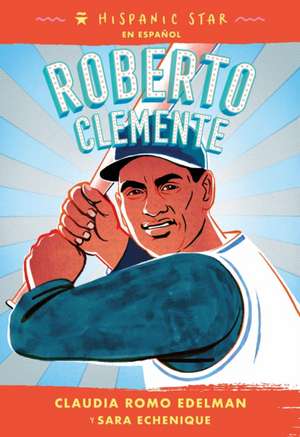 Hispanic Star En Español: Roberto Clemente de Claudia Romo Edelman