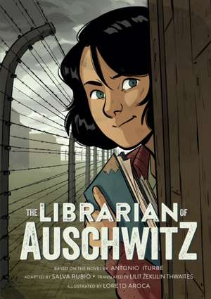 The Librarian of Auschwitz: The Graphic Novel de Antonio Iturbe