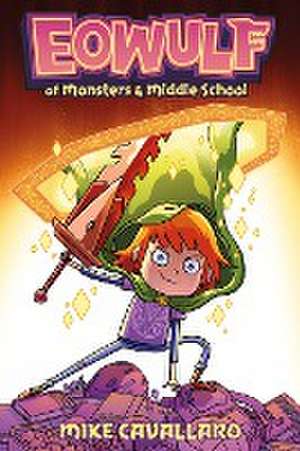 Eowulf: Of Monsters & Middle School de Mike Cavallaro