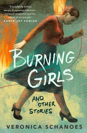 Burning Girls and Other Stories de Veronica Schanoes