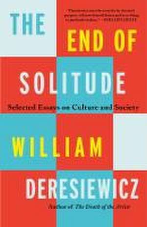 The End of Solitude de William Deresiewicz