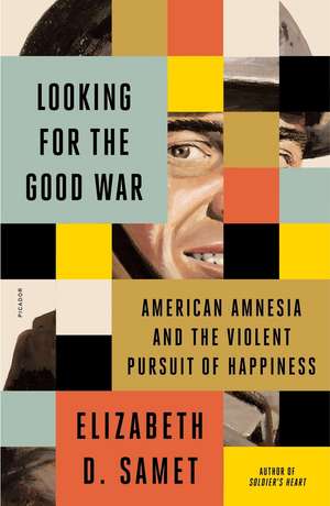 Looking for the Good War de Elizabeth D. Samet