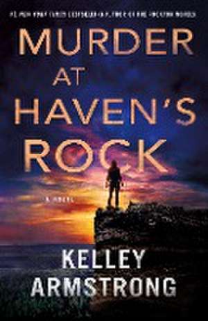 Murder at Haven's Rock de Kelley Armstrong