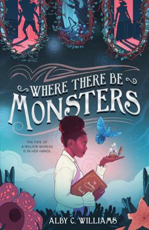 Where There Be Monsters de Alby C Williams
