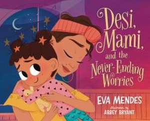 Desi, Mami, and the Never-Ending Worries de Eva Mendes