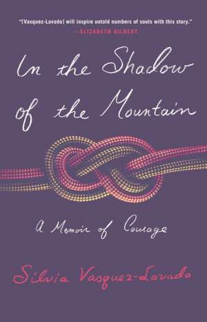 In the Shadow of the Mountain de Silvia Vasquez-Lavado