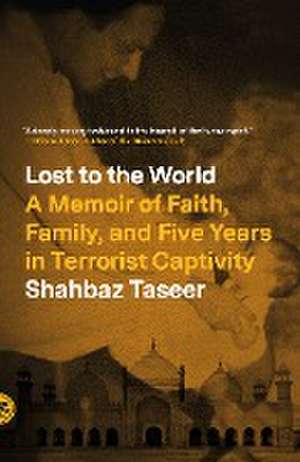 Lost to the World de Shahbaz Taseer