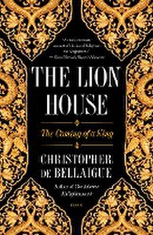 The Lion House de Christopher De Bellaigue