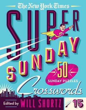 The New York Times Super Sunday Crosswords Volume 15 de New York Times