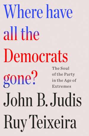 Where Have All the Democrats Gone? de Ruy Teixeira