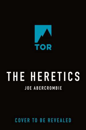The Heretics de Joe Abercrombie