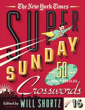 The New York Times Super Sunday Crosswords Volume 16 de New York Times