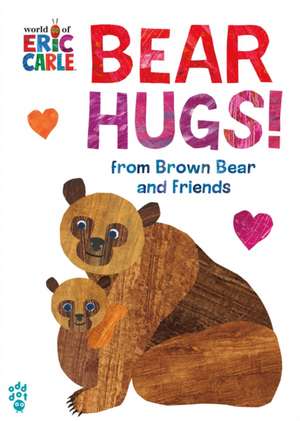 Bear Hugs! from Brown Bear and Friends (World of Eric Carle) Oversize Edition de Eric Carle