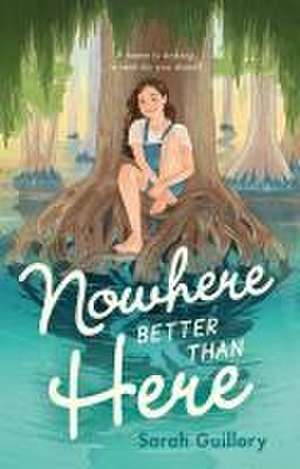 Nowhere Better Than Here de Sarah Guillory