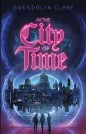 In the City of Time de Gwendolyn Clare