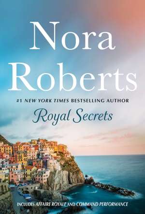 Royal Secrets: 2-In-1: Affaire Royale and Command Performance de Nora Roberts