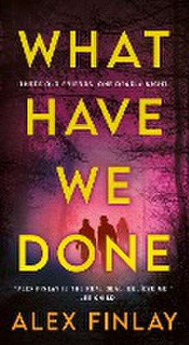 What Have We Done de Alex Finlay