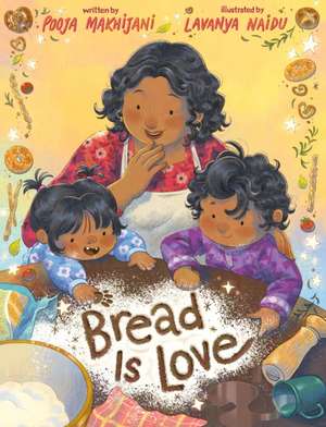 Bread Is Love de Pooja Makhijani