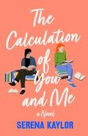 The Calculation of You and Me de Serena Kaylor