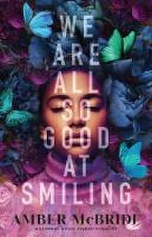 We Are All So Good at Smiling de Amber McBride