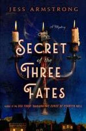 The Secret of the Three Fates de Jess Armstrong