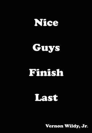 Nice Guys Finish Last de Vernon Wildy