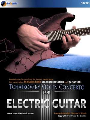 Tchaikovsky Violin Concerto in D - For Electric Guitar de Theron Welch