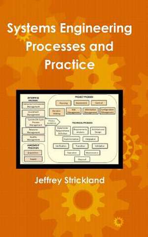 Systems Engineering Processes and Practice de Jeffrey Strickland