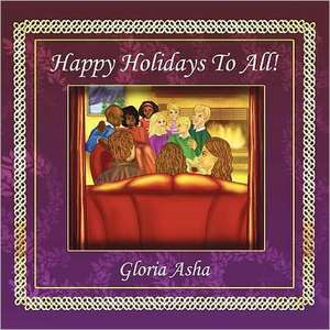 Happy Holidays to All! de Gloria Asha