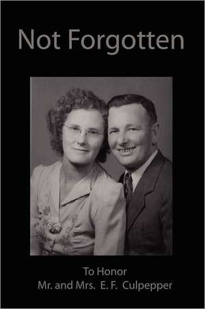 Not Forgotten de MR And Mrs E. F. Culpepper