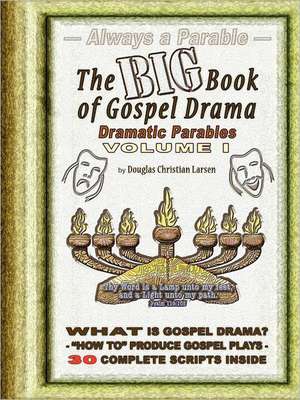 The Big Book of Gospel Drama - Volume 1 de Douglas Christian Larsen