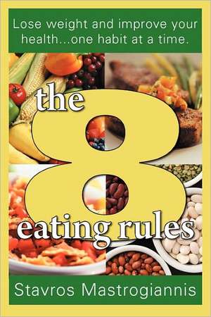 The 8 Eating Rules de Stavros Mastrogiannis