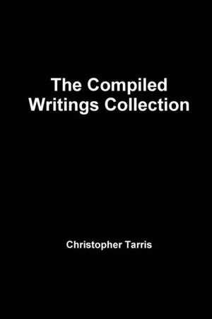 The Compiled Writings Collection de Christopher Tarris