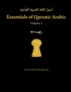 Essentials of Quranic Arabic: Volume 1 de Masood Ranginwala