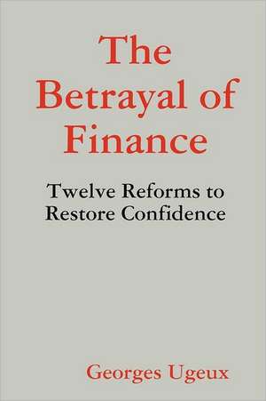 The Betrayal of Finance de Georges Ugeux